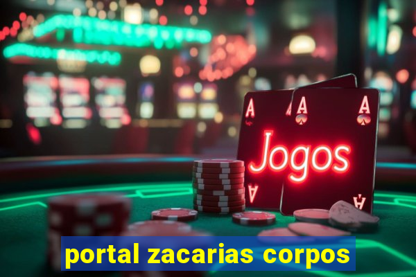 portal zacarias corpos